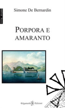 Porpora e amaranto. Con Libro in brossura libro di De Bernardin Simone