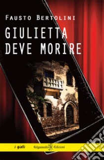 Giulietta deve morire. Con Libro in brossura libro di Bertolini Fausto