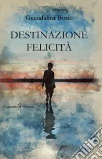 Destinazione felicità. Con Libro in brossura libro di Bosio Guendalina