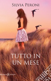 Tutto in un mese. Con Libro in brossura libro di Peroni Silvia