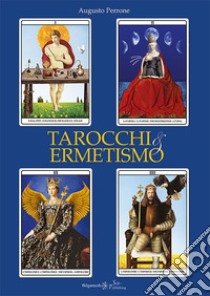 Tarocchi & ermetismo. Con Libro in brossura libro di Perrone Augusto