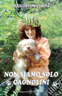 Non siamo solo cagnolini libro di Farina Maria Giovanna