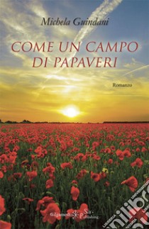 Come un campo di papaveri. Con Libro in brossura libro di Guindani Michela