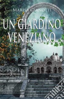 Un giardino veneziano. Con Libro in brossura libro di Gianotti Marisa