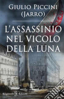 L'assassinio nel vicolo della luna libro di Piccini Giulio Jarro