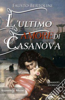 L'ultimo amore di Casanova. Con Libro in brossura libro di Bertolini Fausto