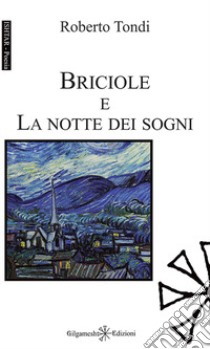 Briciole e La notte dei sogni. Con Libro in brossura libro di Tondi Roberto