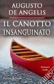 Il canotto insanguinato. Con Libro in brossura libro di De Angelis Augusto