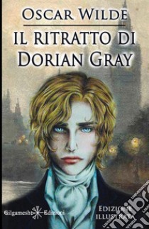 Il ritratto di Dorian Gray. Ediz. illustrata. Con Libro in brossura libro di Wilde Oscar; Chindemi S. (cur.)