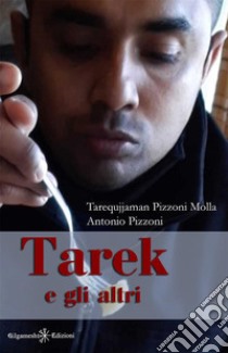 Tarek e gli altri libro di Pizzoni Antonio; Pizzoni Molla Tarequjjaman