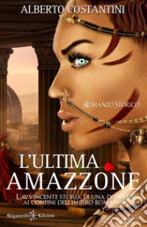 L'ultima amazzone libro di Costantini Alberto