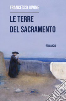 Le terre del Sacramento. Ediz. illustrata libro di Jovine Francesco