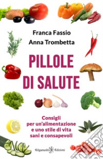 Pillole di salute. Ediz. illustrata libro di Fassio Franca; Trombetta Anna