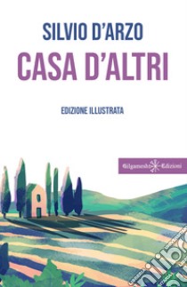 Casa d'altri. Ediz. illustrata libro di D'Arzo Silvio