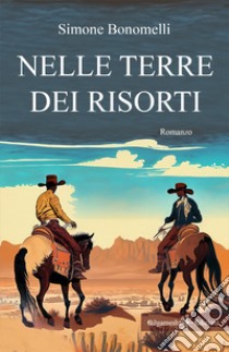 Nelle terre dei risorti libro di Bonomelli Simone