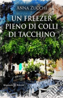 Un freezer pieno di colli di tacchino libro di Zucchi Anna