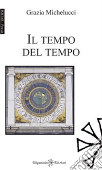 Il tempo del tempo libro di Michelucci Grazia