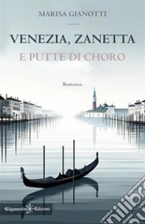 Venezia, Zanetta e putte di choro libro di Gianotti Marisa