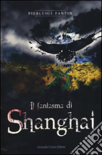 Il fantasma di Shanghai libro di Fantin Pierluigi