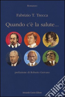 Quando c'è la salute... libro di Trecca Fabrizio T.