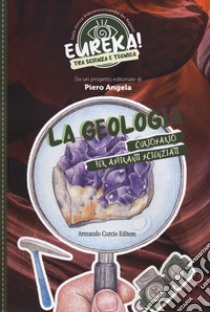 La geologia. Eureka! libro di De Rosa Davide