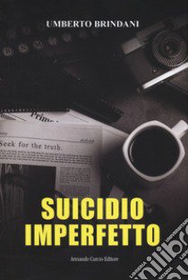 Suicidio imperfetto libro di Brindani Umberto