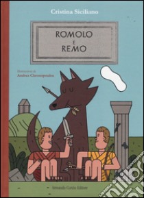 Romolo e Remo. Ediz. illustrata libro di Siciliano Cristina