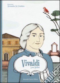 Vivaldi. Ediz. illustrata libro di Bellini Luca