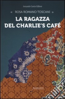 La ragazza del Charlie's Cafè libro di Romano Toscani Rosa