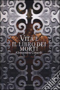 Vita e il libro dei morti libro di Cinardi Alessandra