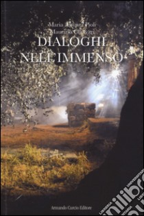 Dialoghi nell'immenso libro di Pioli Maria Assunta; Chiavari Maurizio