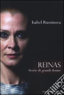 Reinas. Storie di grandi donne libro di Russinova Isabel