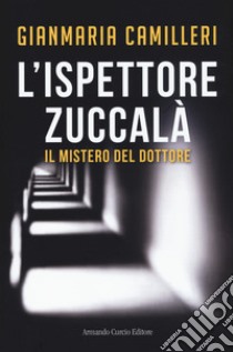 Il mistero del dottore. L'ispettore Zuccalà libro di Camilleri Gianmaria