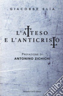 L'atteso e l'anticristo libro di Elia Giacobbe