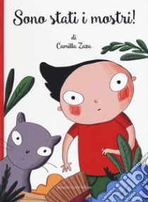 Sono stati i mostri! Ediz. a colori libro di Zaza Camilla