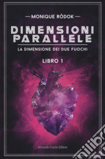 Dimensioni parallele. La dimensione dei due fuochi libro di Ròdok Monique