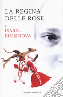 La regina delle rose libro di Russinova Isabel