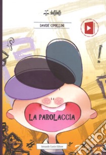 La parolaccia. Ediz. a colori libro di Cipollini Davide