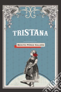 Tristana libro di Pérez Galdós Benito