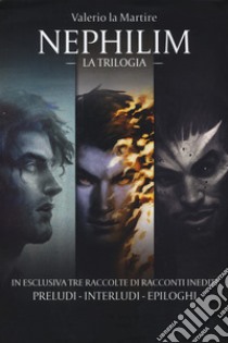 Nephilim. La trilogia libro di La Martire Valerio