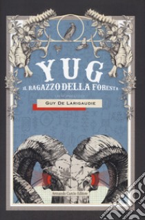 Yug. Il ragazzo della foresta libro di Larigaudie Guy de