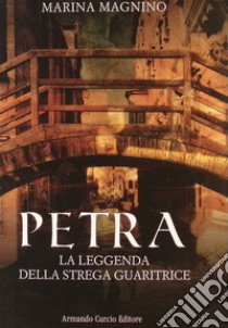 Petra. La leggenda della strega guaritrice libro di Magnino Marina