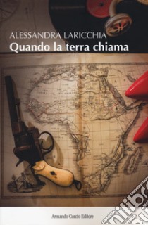 Quando la terra chiama libro di Laricchia Alessandra