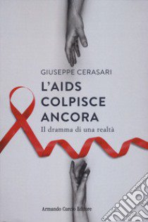 L'AIDS colpisce ancora. Il dramma di una realtà libro di Cerasari Giuseppe