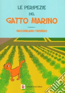 Le peripezie del gatto marino. Ediz. a colori libro di Priviero Massimiliano