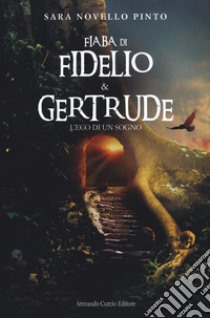 Fiaba di Fidelio e Gertrude. L'eco di un sogno libro di Novello Pinto Sara