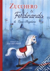 Zucchero e Ferdinando. Ediz. a colori libro di Anzalone Rosa