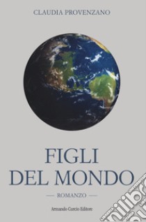 Figli del mondo libro di Provenzano Claudia