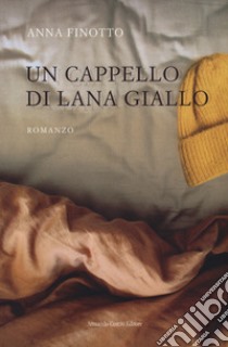 Un cappello di lana giallo libro di Finotto Anna