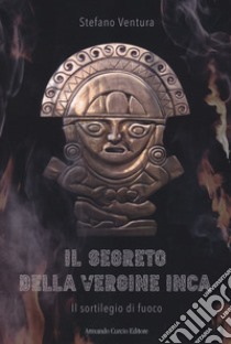 Il segreto della vergine inca libro di Ventura Stefano